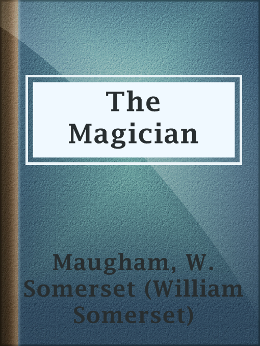 Title details for The Magician by W. Somerset (William Somerset) Maugham - Available